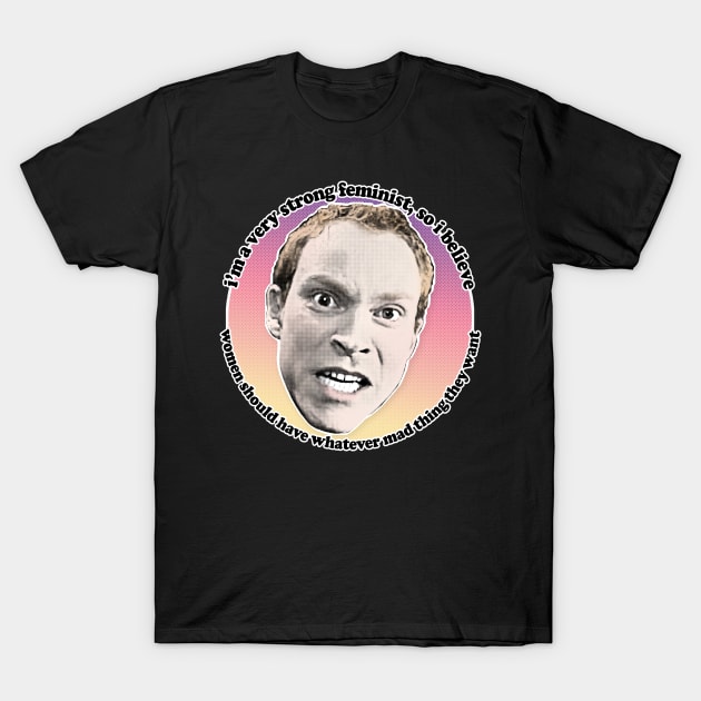 Jez Peep Show Classic Feminism Quote T-Shirt by DankFutura